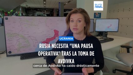 Mapa de la guerra | Rusia necesita una pausa operacional tras la toma de Avdivka