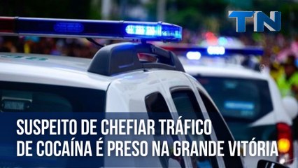 Suspeito de chefiar tráfico de cocaína é preso em Vitória