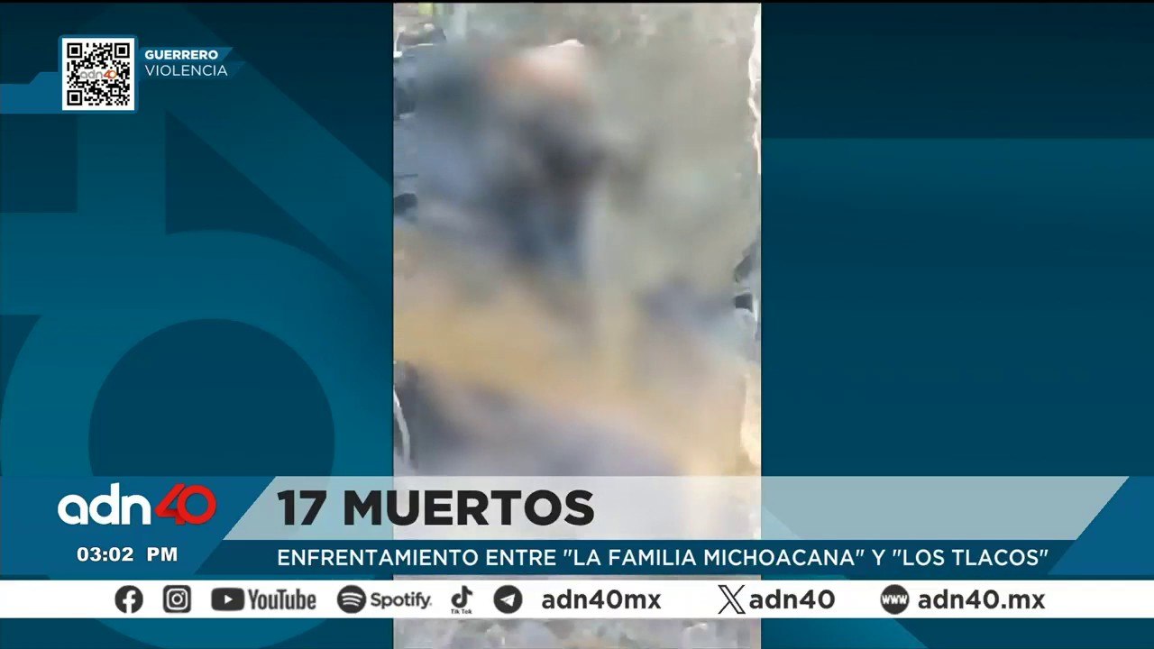 17 muertos por enfrentamiento entre "Los Tlacos" y "La Familia Michoacana"