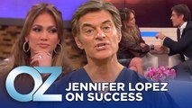 Jennifer Lopez Shares Her Advice on Success | Oz Wellness