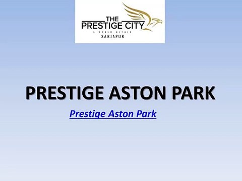Prestige Aston Park Sarjapur