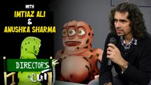 DIRECTOR'S CUT | IMTIAZ ALI | ANUSHKA SHARMA  | JAB HARRY MET SEJAL