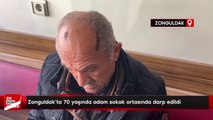 Zonguldak’ta 70 yaşında adam sokak ortasında darp edildi