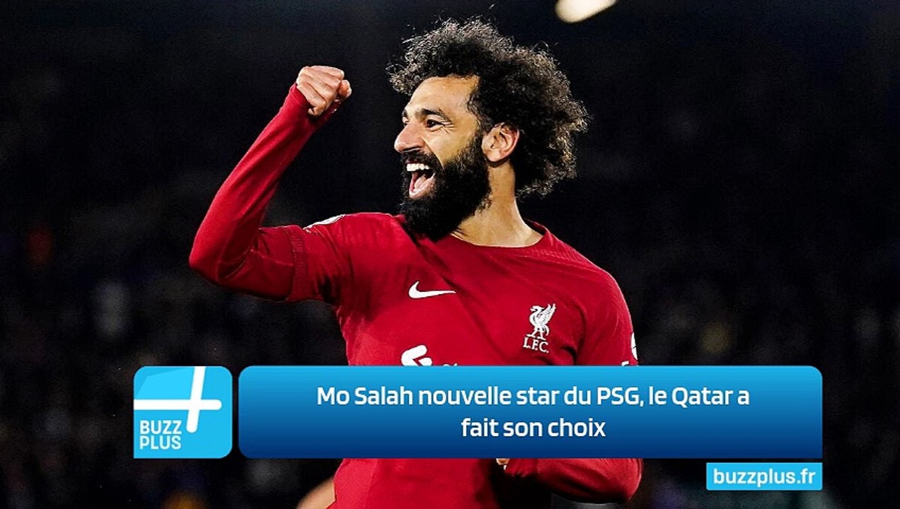 Mo Salah nouvelle star du PSG, le Qatar a fait son choix