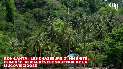 Koh-Lanta : Les Chasseurs d'Immunité : éliminée, Alicia révèle souffrir de la mucoviscidose