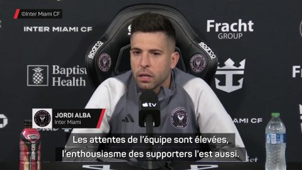 Alba avant le début de la MLS : "Les attentes de l'équipe sont élevées"