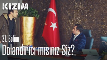 Dolandırıcı mısınız siz? - Kızım 21. Bölüm