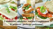 5 sándwiches saludables, sencillos y rapidísimos de preparar, ¡perfectos para cenar!