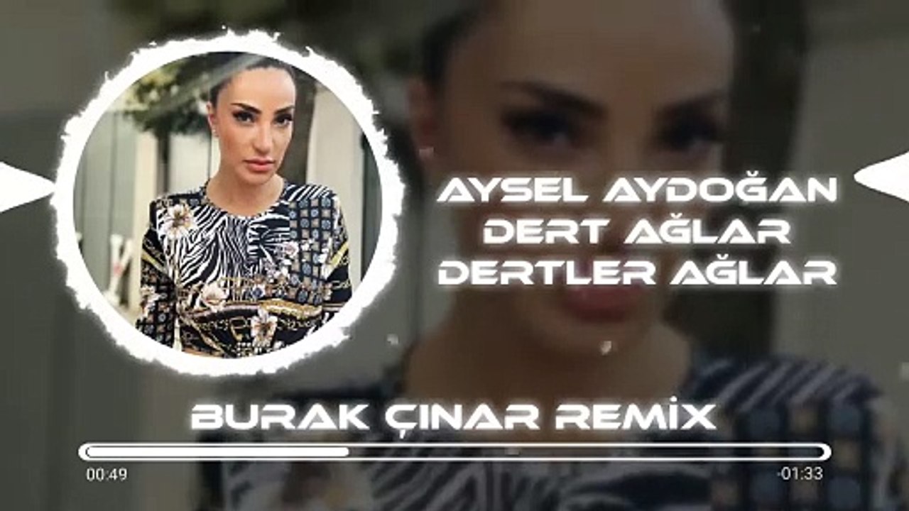 Aysel Aydoğan - Dert Ağlar Dertler Ağlar (Burak Çınar Remix)