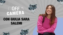 OFF CAMERA con Giulia Sara Salemi