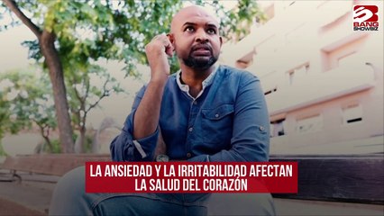 La ansiedad y la irritabilidad afectan la salud del corazón