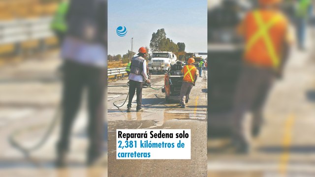 Reparará Sedena solo 2,381 kilómetros de carreteras