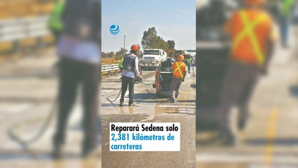 Reparará Sedena solo 2,381 kilómetros de carreteras