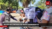 En Tapachula, reportan contagio de sífilis en migrantes que ingresan por la frontera sur