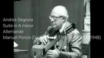 Andres Segovia - Suite in A minor Allemande Manuel Ponce