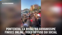 Pontedera, la rissa fra giovanissime finisce online: video diffuso sui social