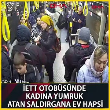 İETT otobüsünde kadını darp eden saldırganın cezası belli oldu