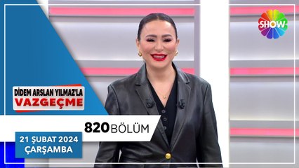 Didem Arslan Yılmaz'la Vazgeçme 820. bölüm - 21 Şubat 2024