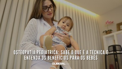 Osteopatia pediátrica sabe o que é a técnica e entenda os benefícios para os bebês