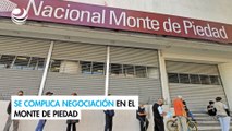 Se complica negociación en el Monte de Piedad