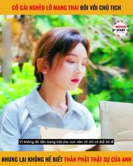 Cô gái nghèo lỡ mang thai đôi với chủ tịch nhưng lại không hề biết thân phận thật sự của anh(Bố cháu là đại ca)