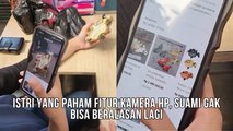 Ketika Istri Paham Fitur Kamera Hp, Suami Gak Bisa Berbohong Lagi