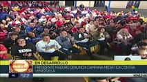 Presidente Maduro denuncia campaña mediática contra Venezuela