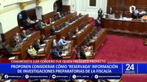 Congreso: proponen declarar “reservada” información de investigaciones preparatorias de la Fiscalía