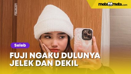 Sempat Tinggal di Dekat Kali, Fuji Ngaku Dulunya Jelek dan Dekil