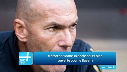 Mercato : Zidane, la porte bel et bien ouverte pour le Bayern