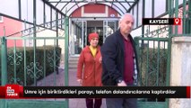 Kayseri'de yaşlı çift umre için biriktirdiği 188 bin lirayı dolandırıcılara kaptırdı