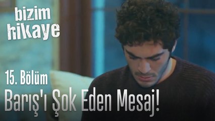 Barış'ı şok eden mesaj! - Bizim Hikaye 15. Bölüm