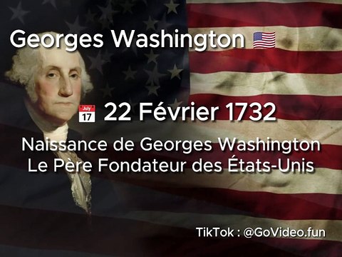 22 Février 1732 : Naissance de Georges Washington : Le Père Fondateur des États-Unis