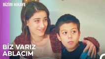 Yaraya Tek İyi Gelen Şey Kardeş Sevgisi - Bizim Hikaye 15. Bölüm