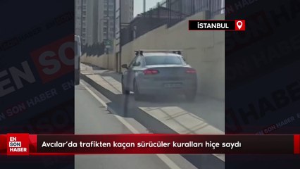 Avcılar'da trafikten kaçan sürücüler kuralları hiçe saydı