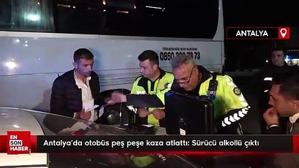 Antalya'da otobüs peş peşe kaza atlattı: Sürücü alkollü çıktı