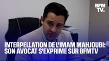 Interpellation de l'imam Mahjoubi: l'interview de son avocat sur BFMTV en intégralité