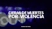 Cifras de muertes violentas en el estado