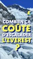 Combien ça coûte d'escalader l'Everest ?