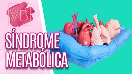 Saiba o que é SÍNDROME METABÓLICA - Você Bonita (22/02/2024)