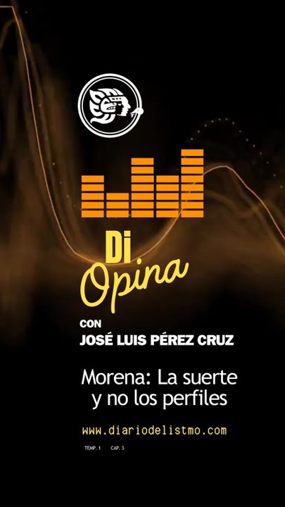 #DIOpina con José Luis Pérez Cruz : Morena: La Suerte y no los perfiles  #opinión #DiarioDelIstmo