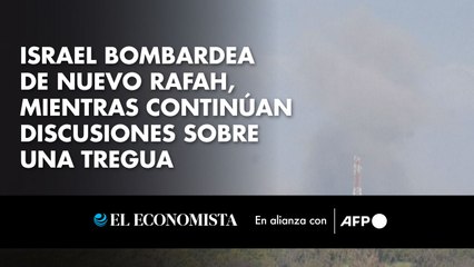 Israel bombardea de nuevo Rafah, mientras continúan discusiones sobre una tregua