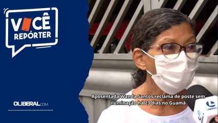 Aposentada Wanda Santos reclama de poste sem iluminação há 23 dias no Guamá