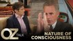 Nature of Consciousness | Oz Talk with Jordan Peterson