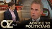 Advice to Politicians | Oz Talk with Jordan Peterson