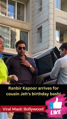 Ranbir Kapoor arrives for cousin Jeh's birthday bash!