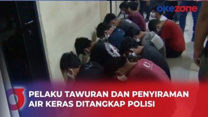 Belasan Pelaku Tawuran dan 2 Pelaku Penyiraman Air Keras Ditangkap Polisi