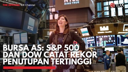Bursa AS: S&P 500 dan Dow Catat Rekor Penutupan Tertinggi