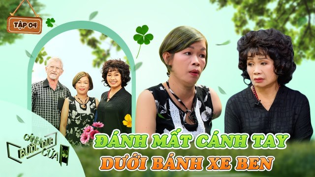 Bước Qua Cánh Cửa #4_ Mất một CÁNH TAY dưới bánh XE BEN, mẹ đơn thân MẠNH MẼ vượt lên số phận