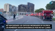 Así han quedado los edificios incendiados en Valencia: los Bomberos siguen enfriándolos pero no hay llamas